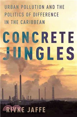 Concrete Jungles ─ Urban Pollution and the Politics of Difference in the Caribbean