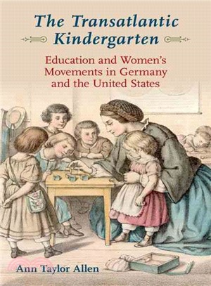 The Transatlantic Kindergarten ─ Education and Women's Movements in Germany and the United States