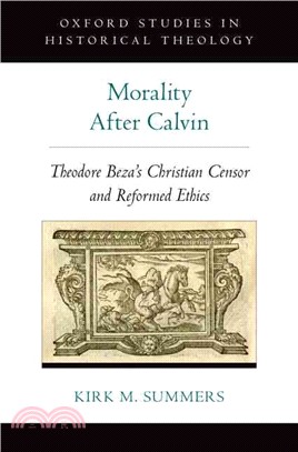 Morality After Calvin ─ Theodore Beza's Christian Censor and Reformed Ethics