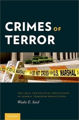 Crimes of Terror ― The Legal and Political Implications of Federal Terrorism Prosecutions