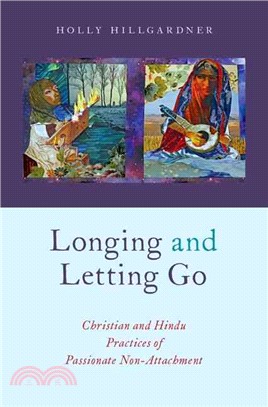 Longing and Letting Go ─ Christian and Hindu Practices of Passionate Non-Attachment