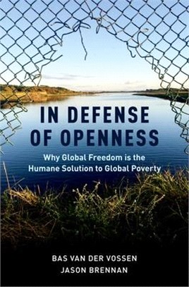 In Defense of Openness ― Why Global Freedom Is the Humane Solution to Global Poverty