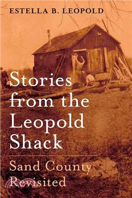 Stories from the Leopold Shack ─ Sand County Revisited