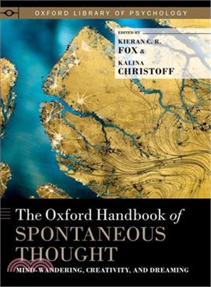 The Oxford Handbook of Spontaneous Thought ― Mind-wandering, Creativity, and Dreaming