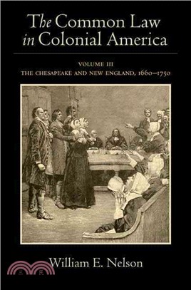 The Common Law in Colonial America ─ The Chesapeake and New England, 1660-1750