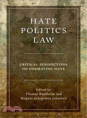 Hate, Politics, Law ― Critical Perspectives on Combating Hate