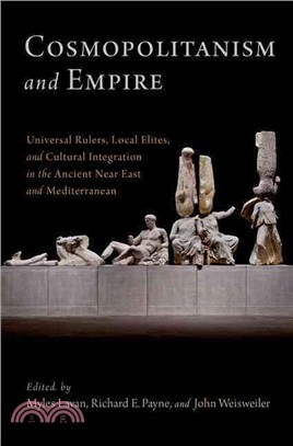 Cosmopolitanism and Empire ─ Universal Rulers, Local Elites, and Cultural Integration in the Ancient Near East and Mediterranean