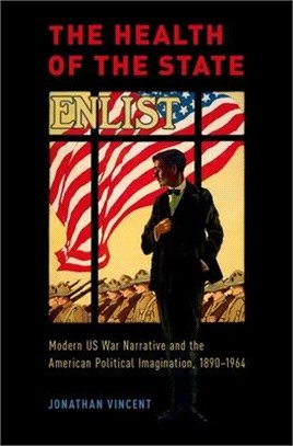 The Health of the State ─ Modern US War Narrative and the American Political Imagination, 1890-1964