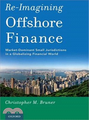 Re-Imagining Offshore Finance ─ Market-Dominant Small Jurisdictions In A Globalizing Financial World