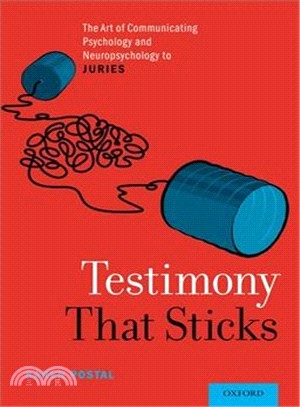 Testimony That Sticks ― The Art of Communicating Psychology and Neuropsychology to Juries