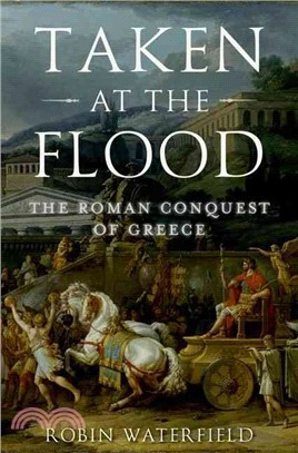 Taken at the Flood ─ The Roman Conquest of Greece
