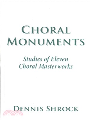 Choral Monuments ─ Studies of Eleven Choral Masterworks