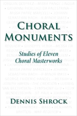Choral Monuments ─ Studies of Eleven Choral Masterworks