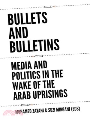 Bullets and Bulletins ─ Media and Politics in the Wake of the Arab Uprisings