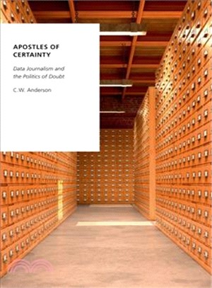 Apostles of Certainty ― Data Journalism and the Politics of Doubt