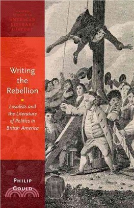 Writing the Rebellion ─ Loyalists and the Literature of Politics in British America