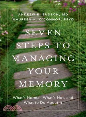 Seven Steps to Managing Your Memory ─ What's Normal, What's Not, and What to Do About It