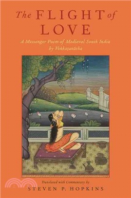 The Flight of Love ─ A Messenger Poem of Medieval South India by Venkatanatha