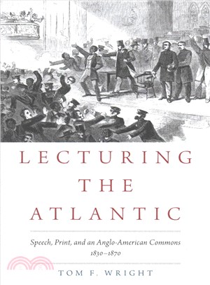 Lecturing the Atlantic ─ Speech, Print, and an Anglo-American Commons 1830-1870