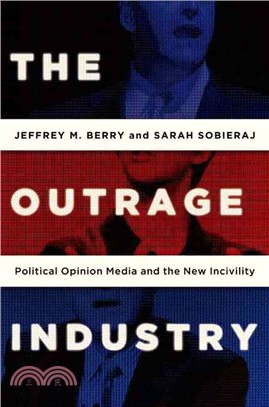 The Outrage Industry ─ Political Opinion Media and the New Incivility