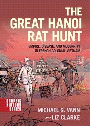 The Great Hanoi Rat Hunt ― Empire, Disease, and Modernity in French Colonial Vietnam