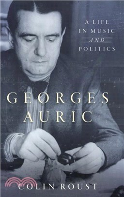 Georges Auric：A Life in Music and Politics