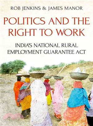 Politics and the Right to Work ─ India's National Rural Employment Guarantee Act