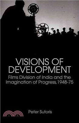 Visions of Development: ─ Films Division of India and the Imagination of Progress 1948-75