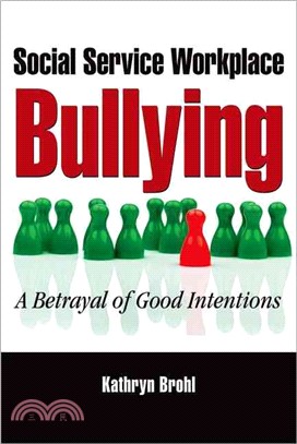 Social Service Workplace Bullying ― A Betrayal of Good Intentions