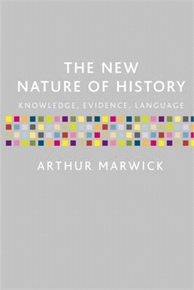 The New Nature of History ― Knowledge, Evidence, Language