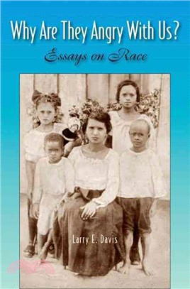 Why Are They Angry With Us? ─ Essays on Race