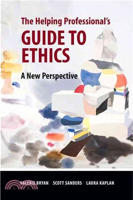 The Helping Professional's Guide to Ethics ─ A New Perspective