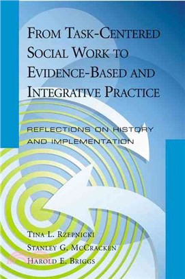 From Task-centered Social Work to Evidence-based and Integrative Practice ― Reflections on History and Implementation