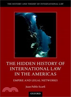 The Hidden History of International Law in the Americas ─ Empire and Legal Networks