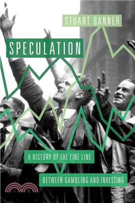 Speculation ─ A History of the Fine Line Between Gambling and Investing