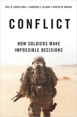 Conflict ― How Soldiers Make Impossible Decisions