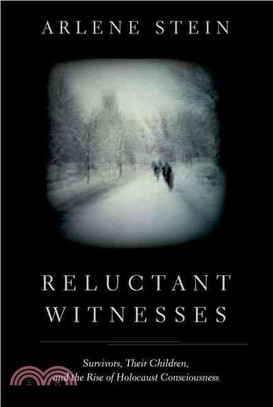 Reluctant Witnesses ─ Survivors, Their Children, and the Rise of Holocaust Consciousness