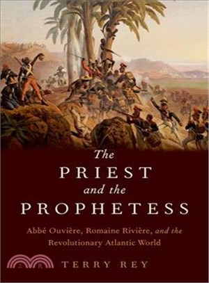 The Priest and the Prophetess ─ Abb?Ouvi鋨e, Romaine Rivi鋨e, and the Revolutionary Atlantic World