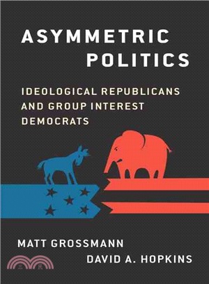 Asymmetric Politics ─ Ideological Republicans and Group Interest Democrats