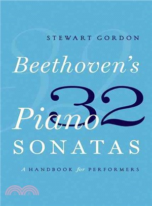 Beethoven's 32 Piano Sonatas ─ A Handbook for Performers