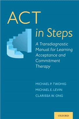 ACT in Steps：A Transdiagnostic Manual for Learning Acceptance and Commitment Therapy