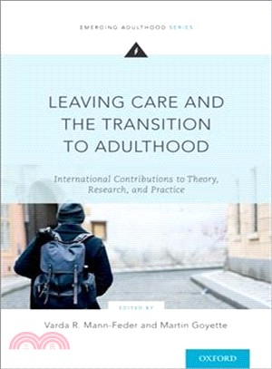 Leaving Care and the Transition to Adulthood ― International Contributions to Theory, Research, and Practice