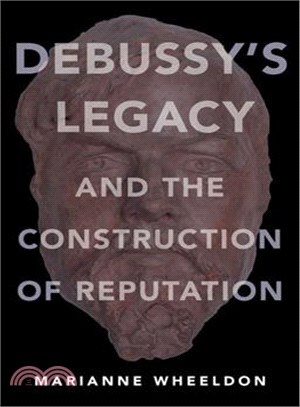 Debussy's Legacy and the Construction of Reputation