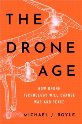 The Drone Age：How Drone Technology Will Change War and Peace