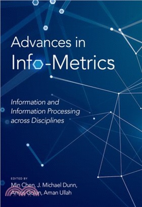 Advances in Info-Metrics：Information and Information Processing across Disciplines