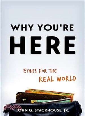 Why You're Here ─ Ethics for the Real World