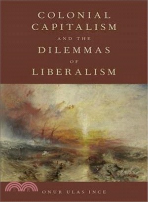 Colonial Capitalism and the Dilemmas of Liberalism