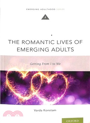 The Romantic Lives of Emerging Adults ― Getting from I to We