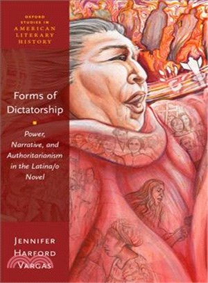 Forms of Dictatorship ─ Power, Narrative, and Authoritarianism in the Latina/O Novel