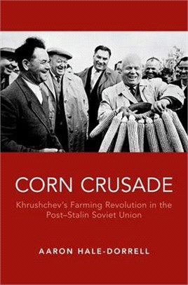 Corn Crusade ― Khrushchev's Farming Revolution in the Post-stalin Soviet Union